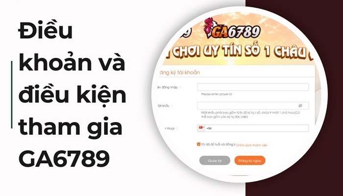 Giới thiệu các điều khoàn và điều kiện tham gia GA6789 Giới thiệu các điều khoàn và điều kiện tham gia GA6789