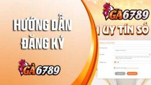Hướng dẫn đăng ký GA6789